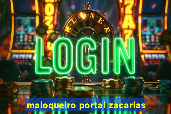 maloqueiro portal zacarias